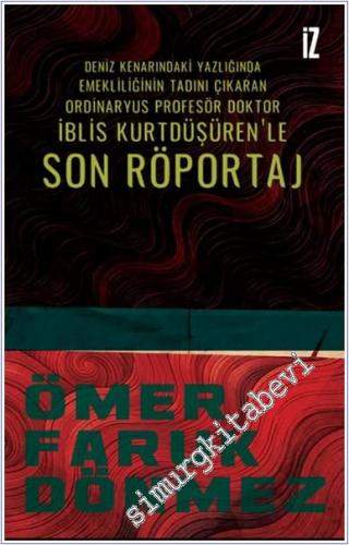 Son Röportaj : Deniz Kenarındaki Yazlığında Emekliliğinin Tadını Çıkaran Ordinaryüs Profesör Doktor İblis Kurtdüşüren'le -        2025