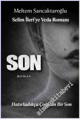 Son - Selim İleri'ye Veda Romanı - Hatırladıkça Çoğalan Bir Son - 2026
