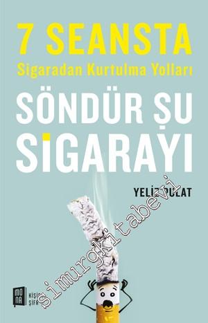 Söndür Şu Sigarayı: 7 Seansta Sigaradan Kurtulma Yolları -