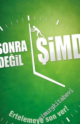 Sonra Değil Şimdi: Ertelemeye Son Ver! -