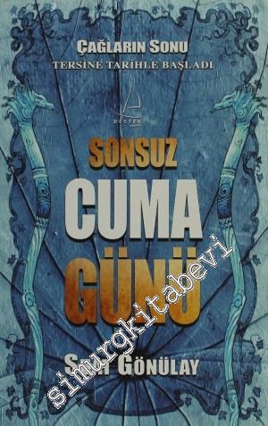 Sonsuz Cuma Günü: Çağların Sonu Tersine Tarihle Başladı -