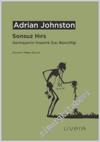 Sonsuz Hırs : Sermayenin İnsanlık Dışı Bencilliği