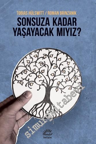 Sonsuza Kadar Yaşayacak mıyız? -