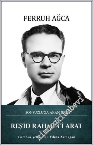 Sonsuzluğa Akan İdil Reşid Rahmeti Arat (Ciltli) - 2026