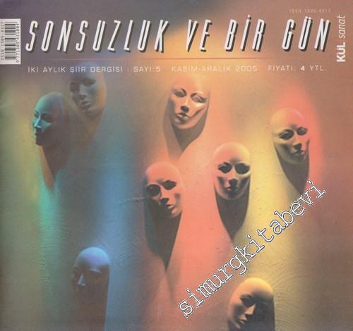 Sonsuzluk ve Bir Gün, Kül Sanat - İki Aylık Şiir Dergisi 5 Kasım - Aralık   - 5      Kasım - Aralık 2005