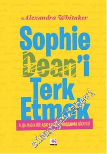 Sophie Dean'i Terk Etmek: Alışılmadık Bir Aşk - Evlilik - Boşanma Hikayesi -
