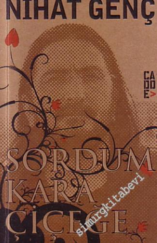 Sordum Kara Çiçeğe -