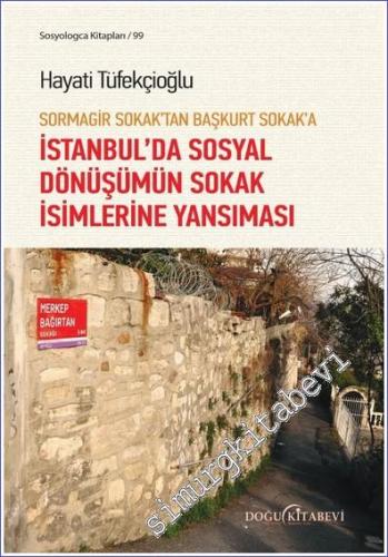 Sormagir Sokak'tan Başkurt Sokak'a - İstanbul'da Sosyal Dönüşümün Sokak İsimlerine Yansıması - Sayı: 14      Aralık  2021