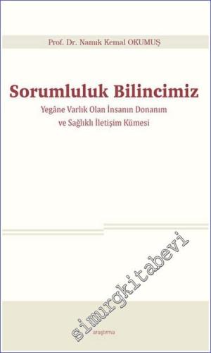 Sorumluluk Bilincimiz Yegâne Varlık Olan İnsanın Donanım ve Sağlıklı İletişim Kümesi -        2023