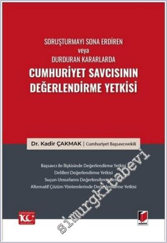 Soruşturmayı Sona Erdiren veya Durduran Kararlarda Cumhuriyet Savcısının Değerlendirme Yetkisi -        2024