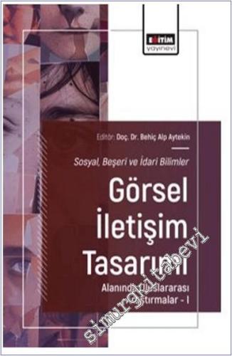 Sosyal Beşeri ve İdari Bilimler : Görsel İletişim Tasarımı Alanında Uluslararası Araştırmalar - I -        2025