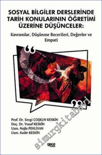 Sosyal Bilgiler Derslerinde Tarih Konularının Öğretimi Üzerine Düşünceler : Kavramlar Düşünme Becerileri Değerler ve Empati -        2022