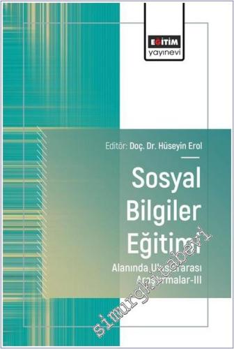 Sosyal Bilgiler Eğitimi Alanında Uluslararası Araştırmalar - 3 -        2025