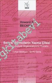 Sosyal Bilimcilerin Yazma Çilesi: Yazımın Sosyal Organizasyonu Kuramı -