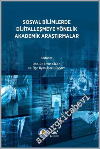 Sosyal Bilimlerde Dijitalleşmeye Yönelik Akademik Araştirmalar -        2025