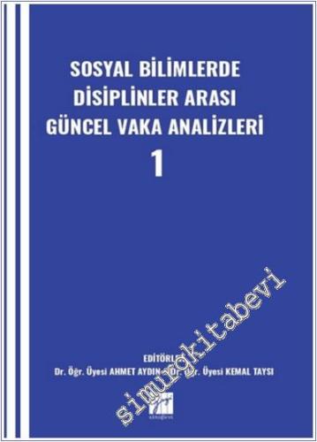 Sosyal Bilimlerde Disiplinler Arası Güncel Vaka Analizleri 1 -        2025