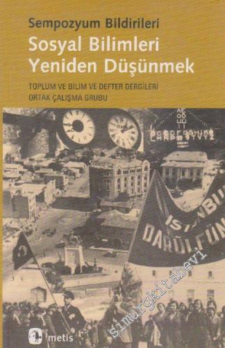 Sosyal Bilimleri Yeniden Düşünmek: Yeni Bir Kavrayışa Doğru (Sempozyum Bildirileri) -        2008