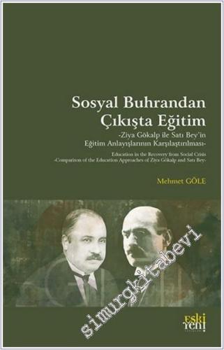 Sosyal Buhrandan Çıkışta Eğitim : Ziya Gökalp ile Satı Bey'in Eğitim Anlayışlarının Karşılaştırılması -        2025