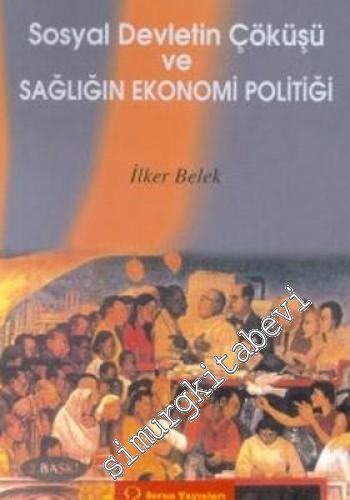 Sosyal Devletin Çöküşü ve Sağlığın Ekonomi Politiği -        2001