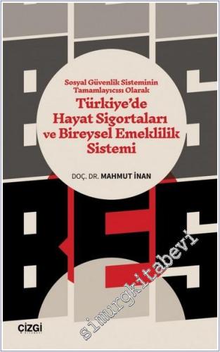 Sosyal Güvenlik Sisteminin Tamamlayıcısı Olarak Türkiye'de Hayat Sigortaları ve Bireysel Emeklilik Sistemi -        2024