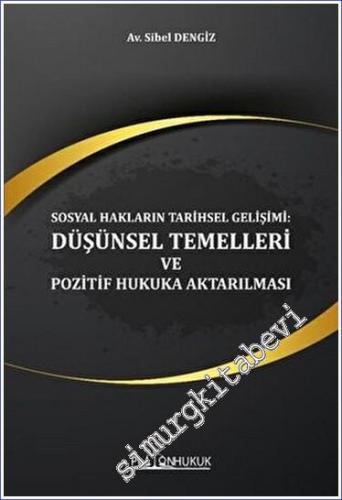 Sosyal Hakların Tarihsel Gelişimi: Düşünsel Temelleri ve Pozitif Hukuka Aktarılması -        2023