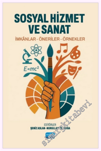 Sosyal Hizmet ve Sanat : İmkanlar Öneriler Örnekler
