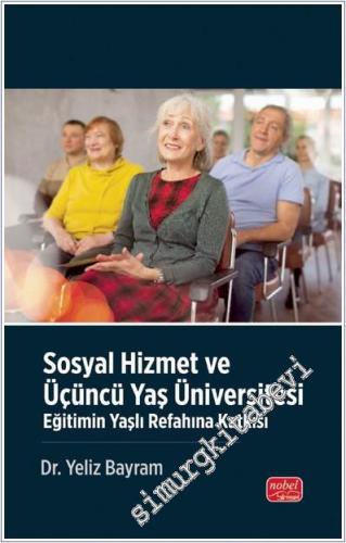 Sosyal Hizmet ve Üçüncü Yaş Üniversitesi : Eğitimin Yaşlı Refahına Katkısı -        2025