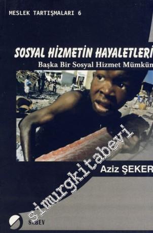 Sosyal Hizmetin Hayaletleri: Başka Bir Sosyal Hizmet Mümkün -