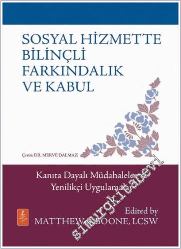 Sosyal Hizmette Bilinçli Farkındalık ve Kabul - Mindfulness & Acceptance İn Social Work -Evidence-Based Interventions & Emerging Applications -        2025