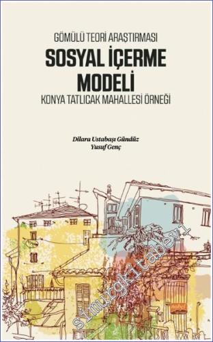 Sosyal İçerme Modeli - Gömülü Teori Araştırması : Konya Tatlıcak Mahal