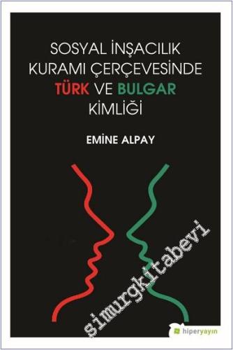 Sosyal İnşacılık Kuramı Çerçevesinde Türk ve Bulgar Kimliği -        2018