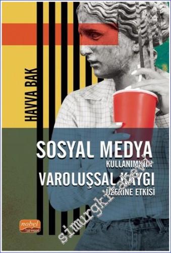 Sosyal Medya Kullanımının Varoluşsal Kaygı Üzerine Etkisi -        2024