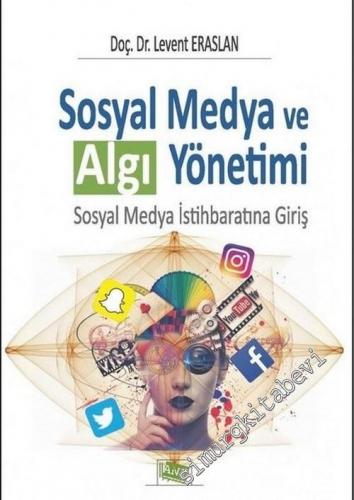 Sosyal Medya ve Algı Yönetimi: Sosyal Medya İstihbaratına Giriş -        2018