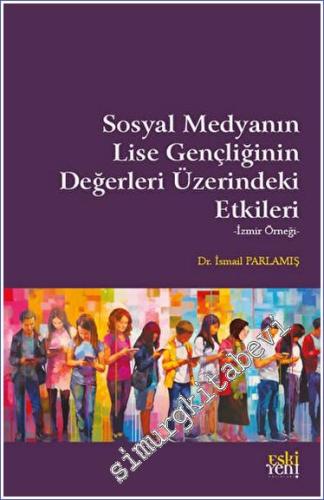 Sosyal Medyanın Lise Gençliğinin Değerleri Üzerindeki Etkileri -        2023
