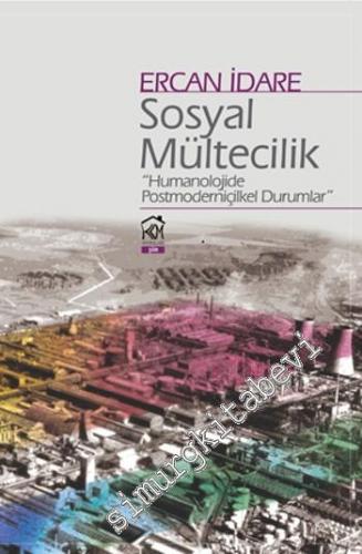 Sosyal Mültecilik : Humanolojide Porstmoderniçilkel Durumlar -        2010