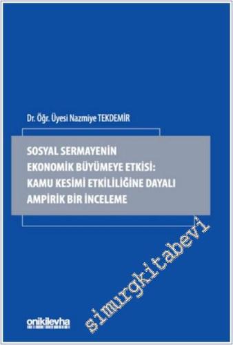 Sosyal Sermayenin Ekonomik Büyümeye Etkisi: Kamu Kesimi Etkililiğine Dayalı Ampirik Bir İnceleme -        2024