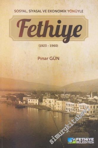 Sosyal, Siyasal ve Ekonomik Yönüyle Fethiye 1923 - 1960 -        2018