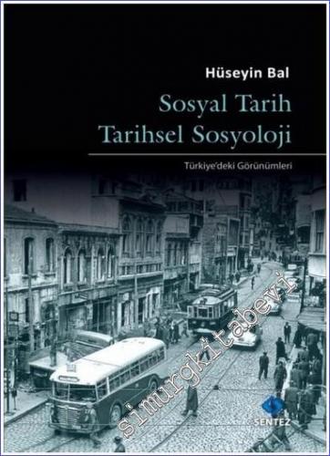 Sosyal Tarih Tarihsel Sosyoloji : Türkiye'deki Görünümleri - 2022