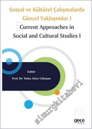 Sosyal ve Kültürel Çalışmalarda Güncel Yaklaşımlar I - Current Approaches in Social and Cultural Studies I -        2025