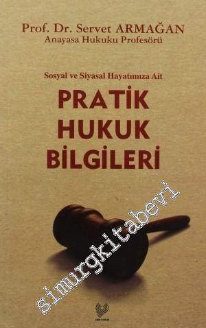 Sosyal Ve Siyasal Hayatımıza Ait Pratik Hukuk Bilgileri -