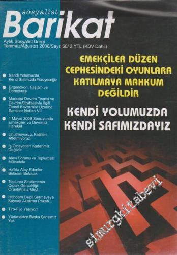 Sosyalist Barikat Aylık Sosyalist Dergi - Dosya: Emekçiler Düzen Cephesindeki Oyunlara Katılmaya Mahkum Değildir - Kendi Yolumuzda Kendi Safımızdayız - Sayı: 60      Temmuz - Ağustos