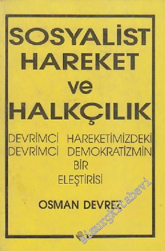 Sosyalist Hareket ve Halkçılık: Devrimci Hareketimizdeki Devrimci Demokratizmin Bir Eleştirisi -