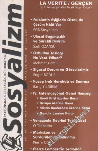 Sosyalizm Aylık Siyasi Dergi - Patronsuz, Generalsiz, Bürokratsız - La Verite / Gerçek IV. Enternasyonal'in Teorik Yayın Organı - Sayı: 39      Nisan 2008