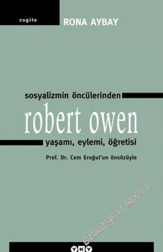 Sosyalizmin Öncülerinden Robert Owen: Yaşamı, Eylemi, Öğretisi