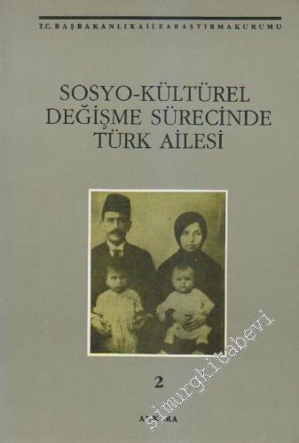 Sosyo - Kültürel Değişme Sürecinde Türk Ailesi, Cilt 2 -
