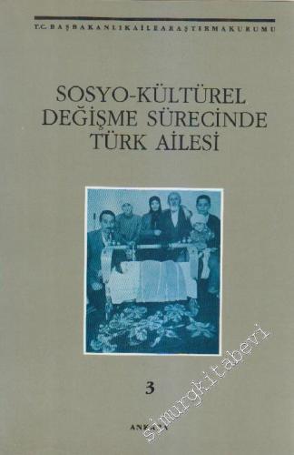 Sosyo - Kültürel Değişme Sürecinde Türk Ailesi, Cilt 3