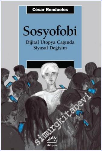 Sosyofobi : Dijital Ütopya Çağında Siyasal Değişim -        2024