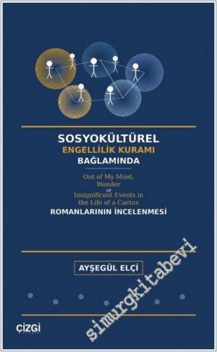 Sosyokültürel Engellilik Kuramı Bağlamında Out of my Mind, Wonder ve Insignificant Events in the Life of a Cactus Romanlarının İncelenmesi -        2026