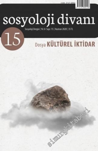 Sosyoloji Divanı Dergisi - Kültürel İktidar: Kavramlar, Kuramlar ve Tartışmalar  - Sayı: 15      Temmuz - Aralık