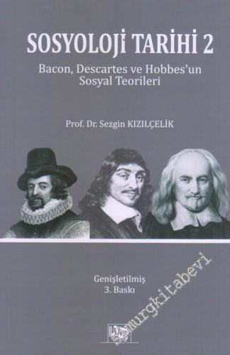 Sosyoloji Tarihi 2: Bacon, Descartes ve Hobbes'un Sosyal Teorileri -